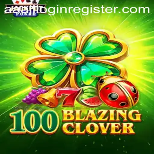 Exploring 100BlazingClover: A Thrilling Gaming Adventure in the Modern Era